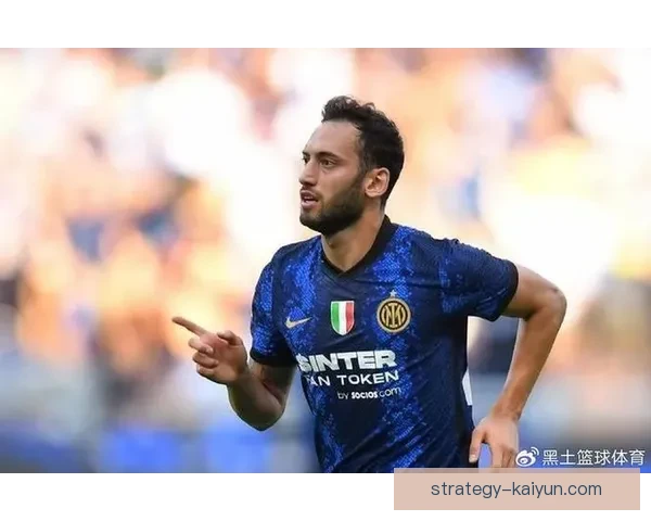 恰尔汗奥卢传球数据解析：分析其在赛季中的表现与战术价值